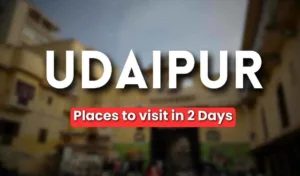 Places to visit in Udaipur in 2 days